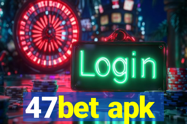 47bet apk